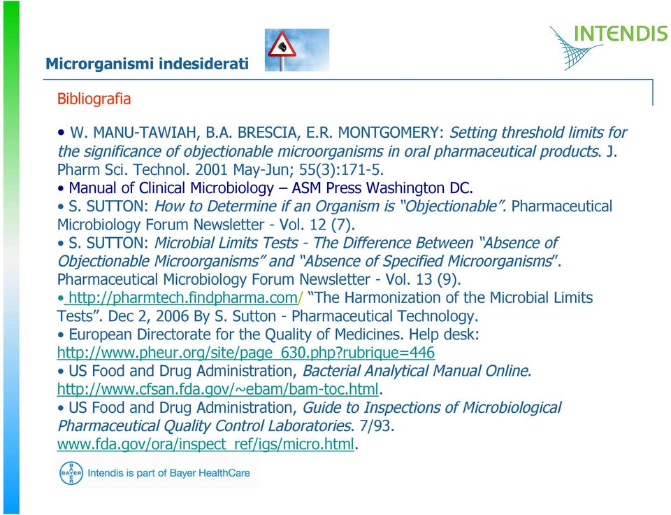 12 (7). S. SUTTON: Microbial Limits Tests - The Difference Between Absence of Objectionable Microorganisms and Absence of Specified Microorganisms. Pharmaceutical Microbiology Forum Newsletter - Vol.