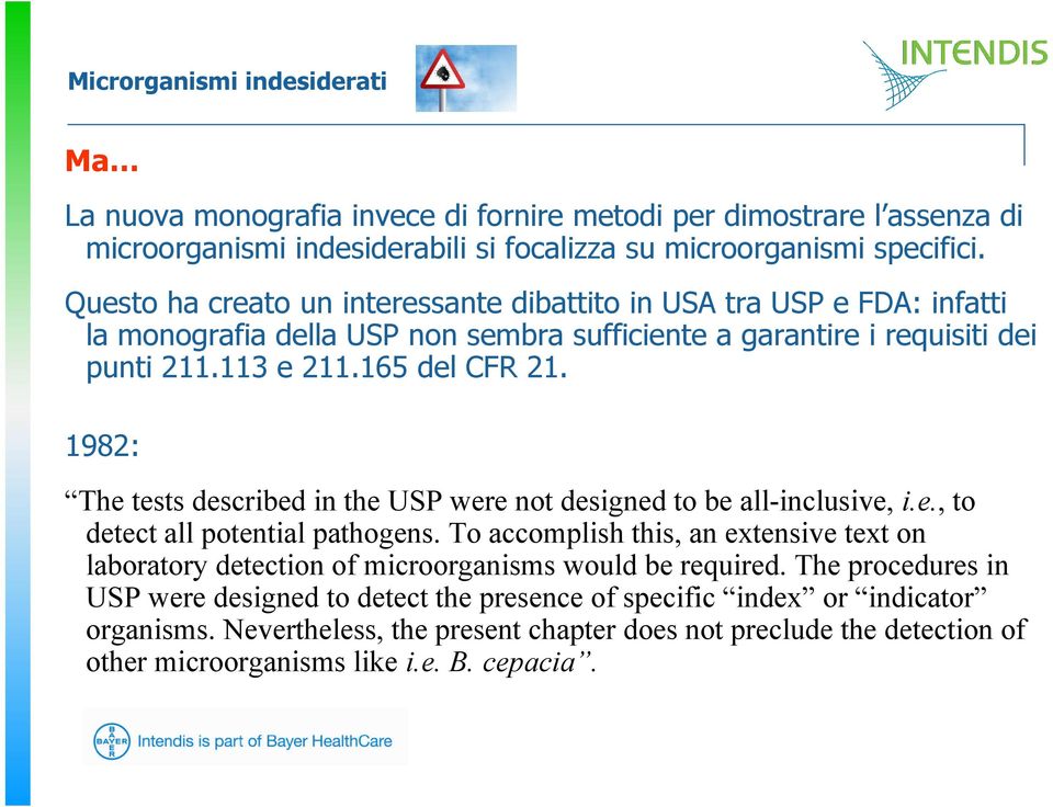 1982: The tests described in the USP were not designed to be all-inclusive, i.e., to detect all potential pathogens.