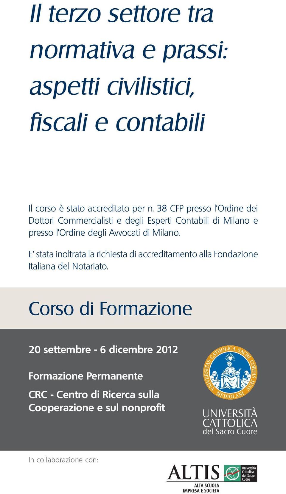 Milano. E stata inoltrata la richiesta di accreditamento alla Fondazione Italiana del Notariato.