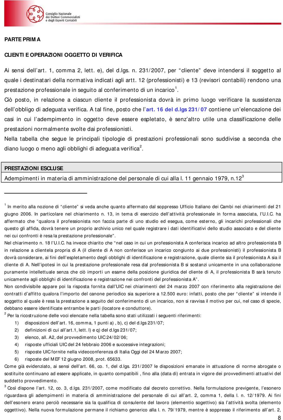 12 (professionisti) e 13 (revisori contabili) rendono una prestazioneprofessionaleinseguitoalconferimentodiunincarico 1.