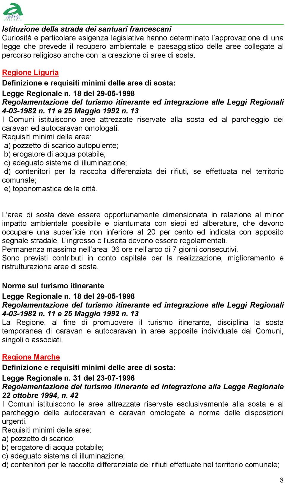 18 del 29-05-1998 Regolamentazione del turismo itinerante ed integrazione alle Leggi Regionali 4-03-1982 n. 11 e 25 Maggio 1992 n.