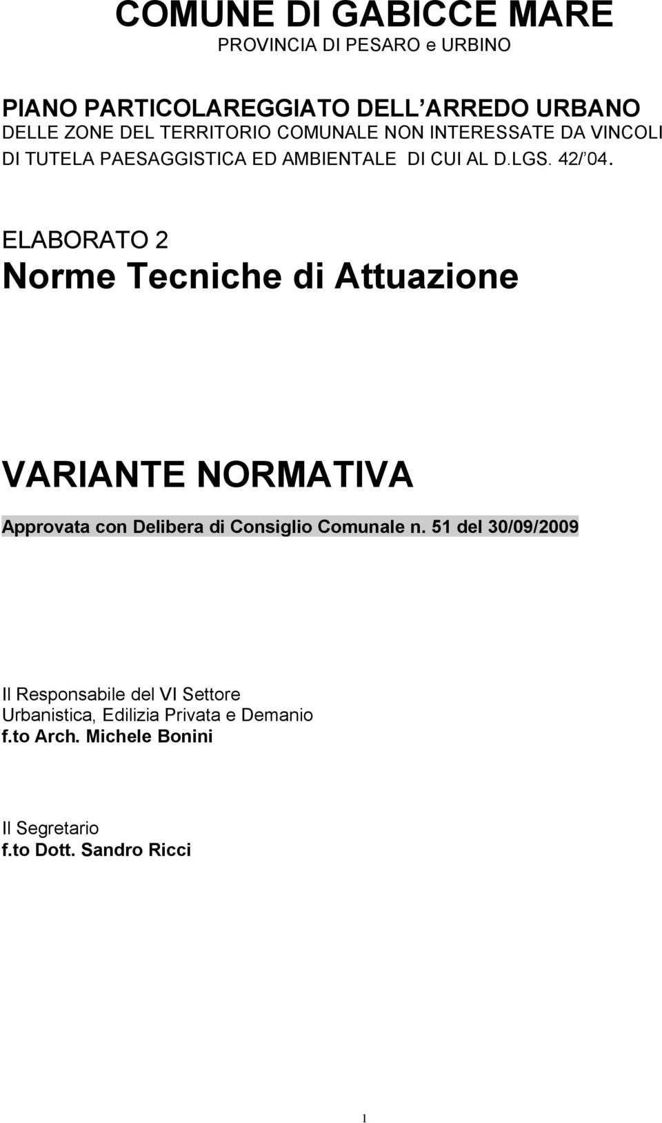 ELABORATO 2 Norme Tecniche di Attuazione VARIANTE NORMATIVA Approvata con Delibera di Consiglio Comunale n.