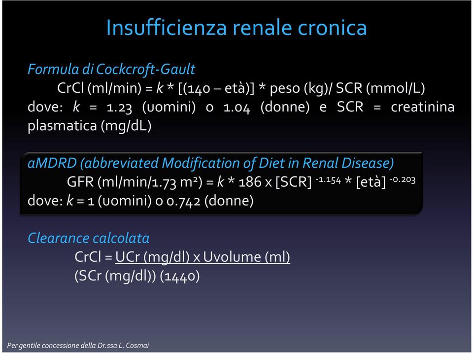 04 (donne) e SCR = creatinina plasmatica(mg/dl) amdrd(abbreviated Modification of Diet in Renal