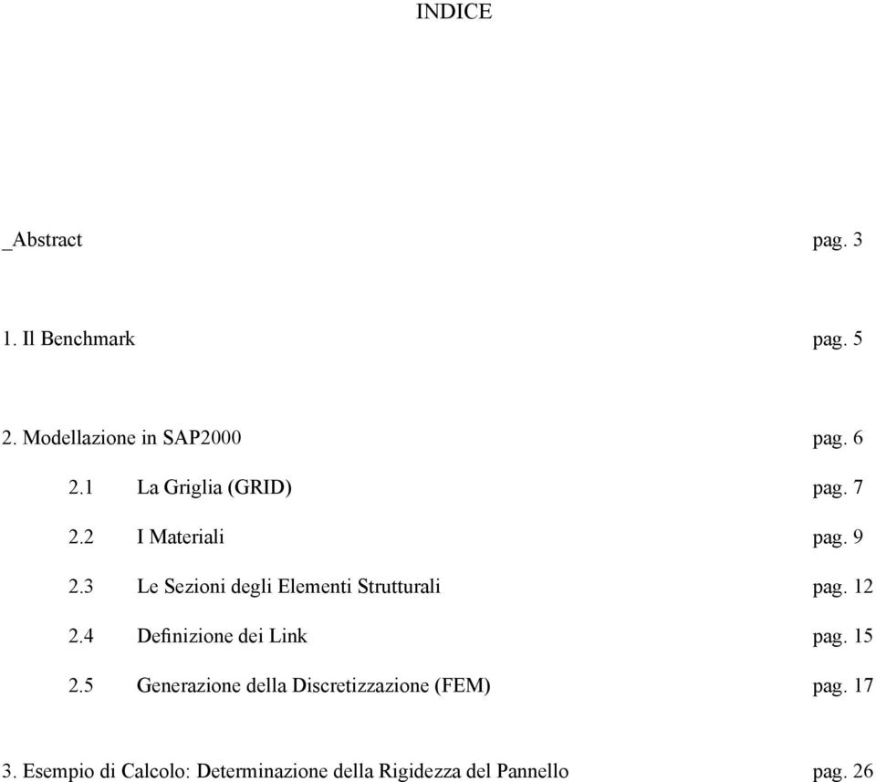 3 Le Sezioni degli Elementi Strutturali pag. 12 2.4 Definizione dei Link pag. 15 2.