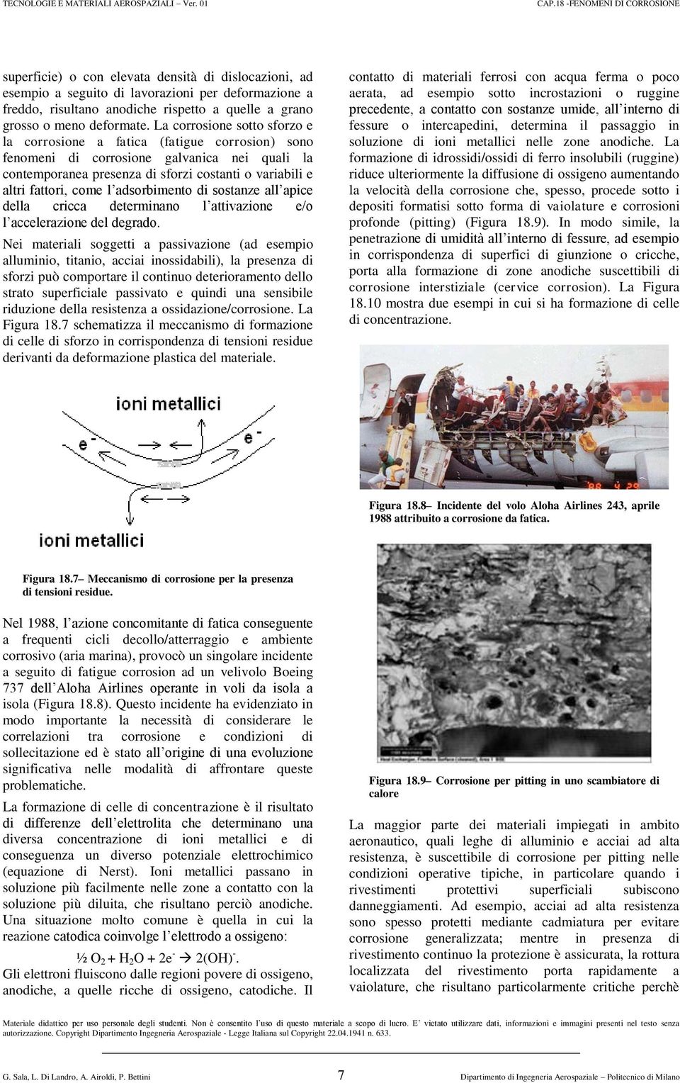 l adsorbimento di sostanze all apice della cricca determinano l attivazione e/o l accelerazione del degrado.