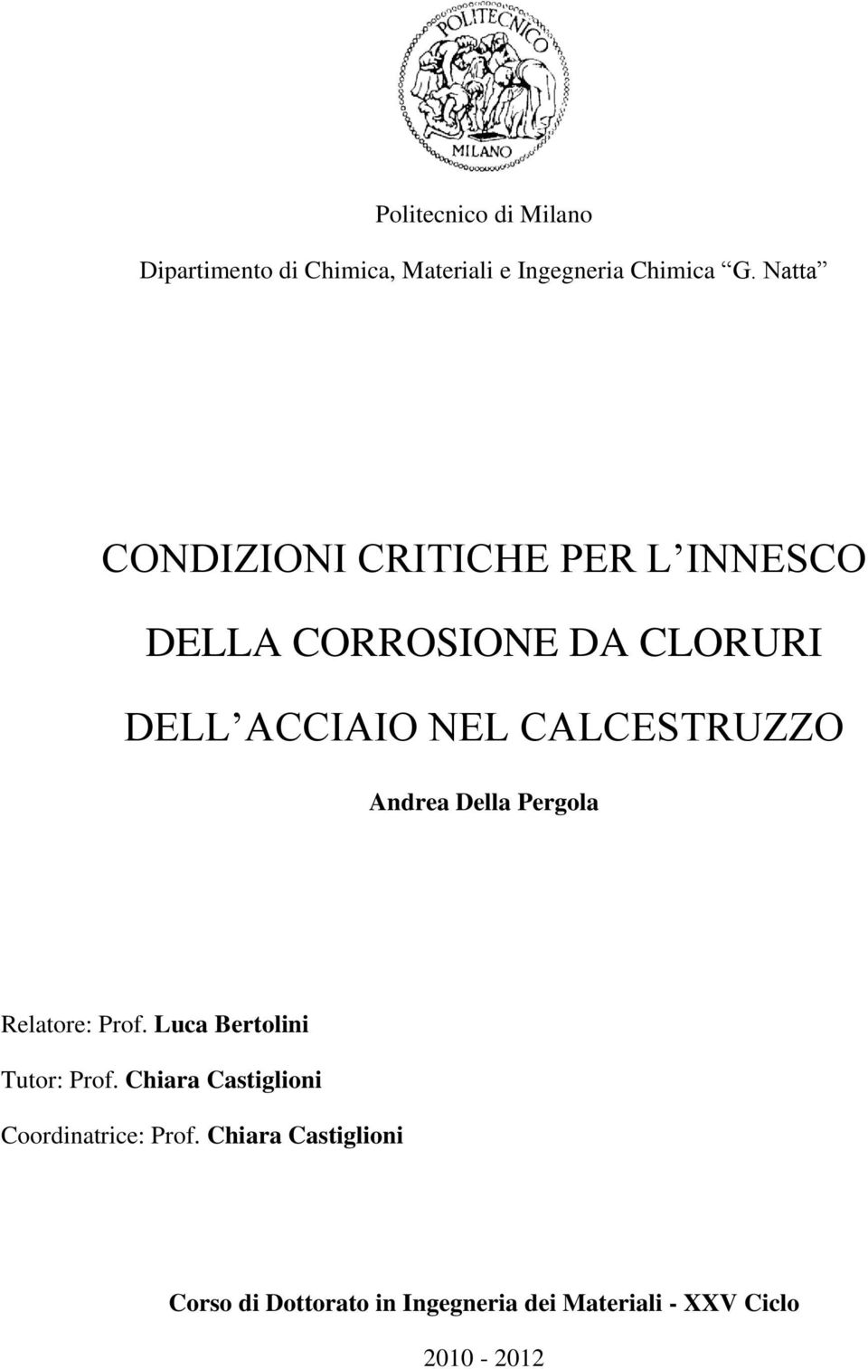 CALCESTRUZZO Andrea Della Pergola Relatore: Prof. Luca Bertolini Tutor: Prof.