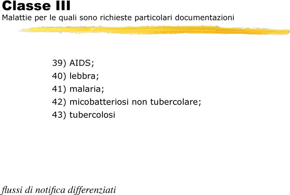 41) malaria; 42) micobatteriosi non tubercolare;