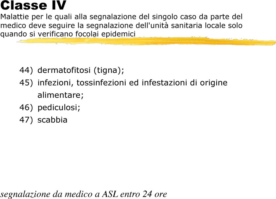 focolai epidemici 44) dermatofitosi (tigna); 45) infezioni, tossinfezioni ed