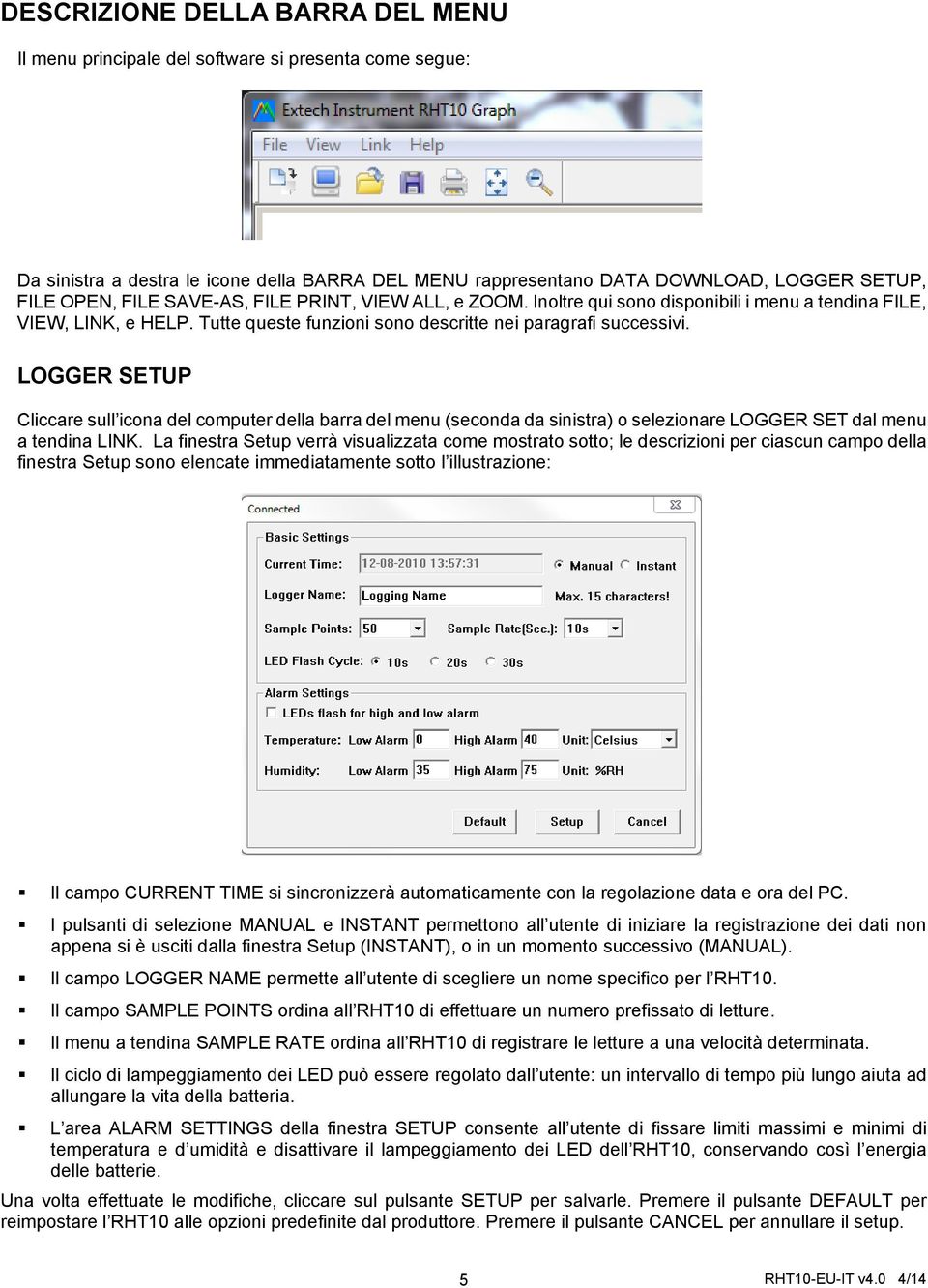 LOGGER SETUP Cliccare sull icona del computer della barra del menu (seconda da sinistra) o selezionare LOGGER SET dal menu a tendina LINK.