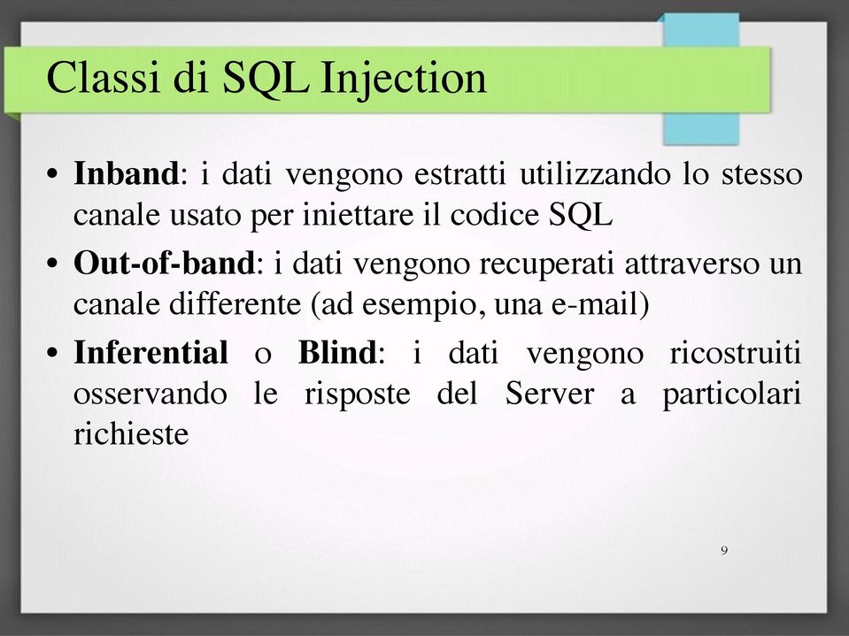 attraverso un canale differente (ad esempio, una e-mail) Inferential o Blind: i