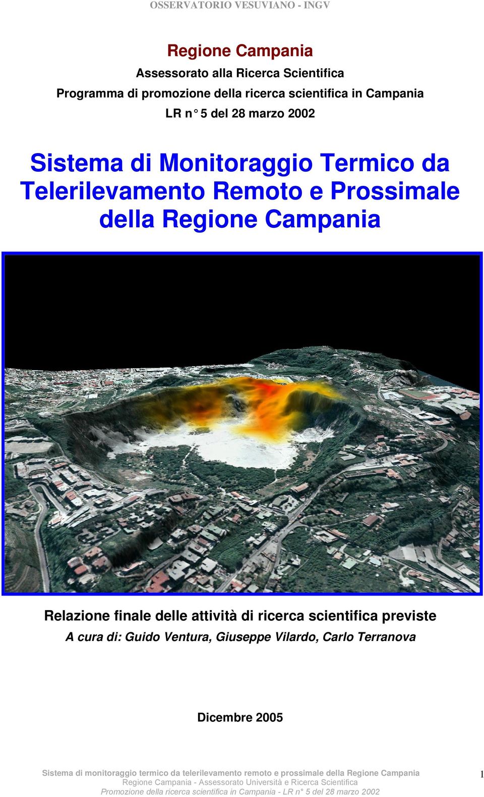 Telerilevamento Remoto e Prossimale della Regione Campania RELAZIONE FINALE Novembre 2005 Relazione finale