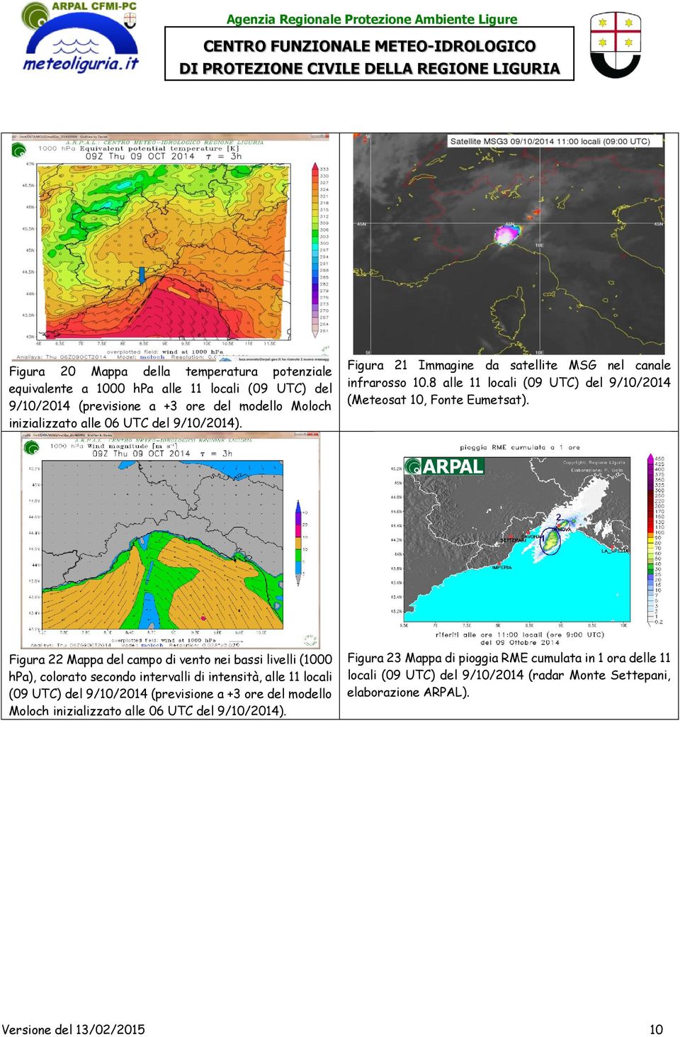 Figura 22 Mappa del campo di vento nei bassi livelli (1000 hpa), colorato secondo intervalli di intensità, alle 11 locali (09 UTC) del 9/10/2014 (previsione a +3 ore del