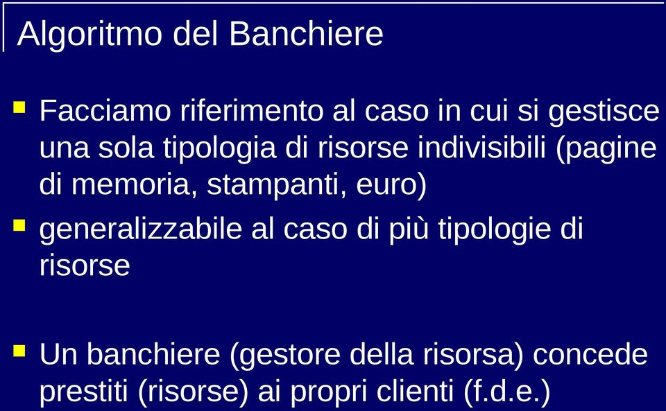 euro) generalizzabile al caso di più tipologie di risorse Un banchiere