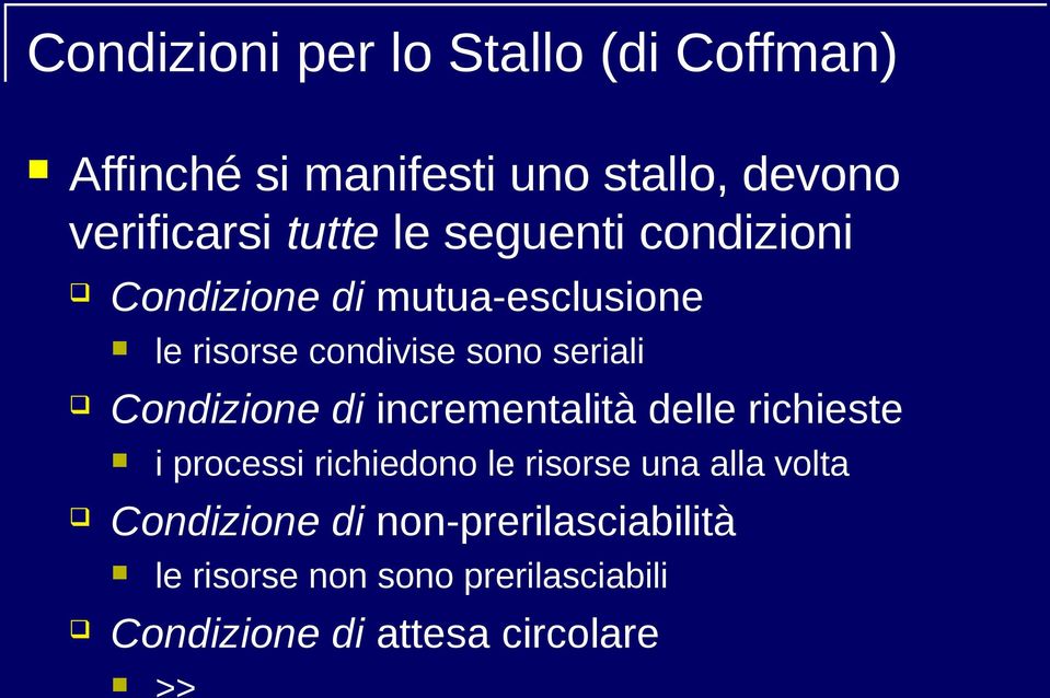 Condizione di incrementalità delle richieste i processi richiedono le risorse una alla volta