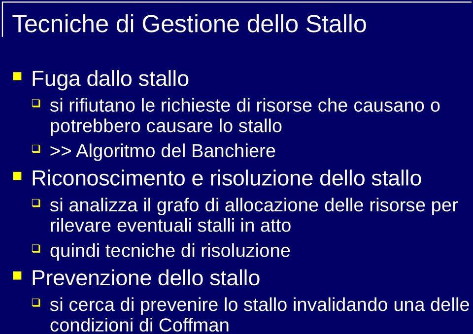 analizza il grafo di allocazione delle risorse per rilevare eventuali stalli in atto quindi tecniche di