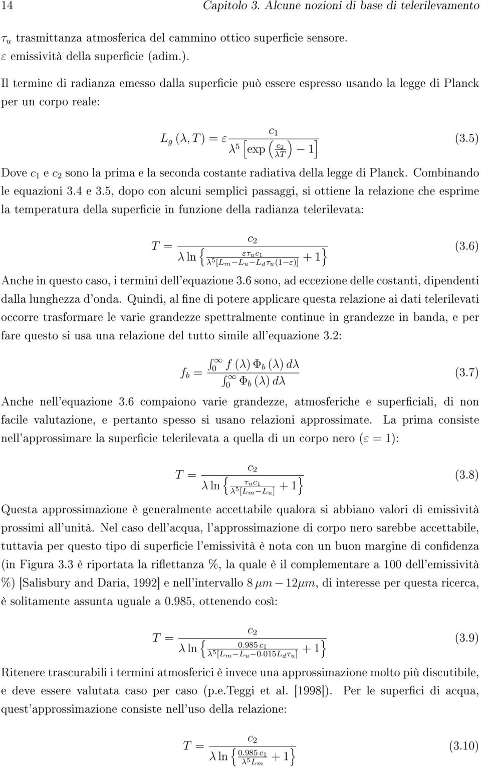 5) Dove c 1 e c 2 sono la prima e la seconda costante radiativa della legge di Planck. Combinando le equazioni 3.4 e 3.