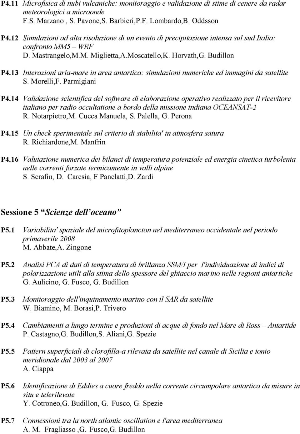 13 Interazioni aria-mare in area antartica: simulazioni numeriche ed immagini da satellite S. Morelli,F. Parmigiani P4.