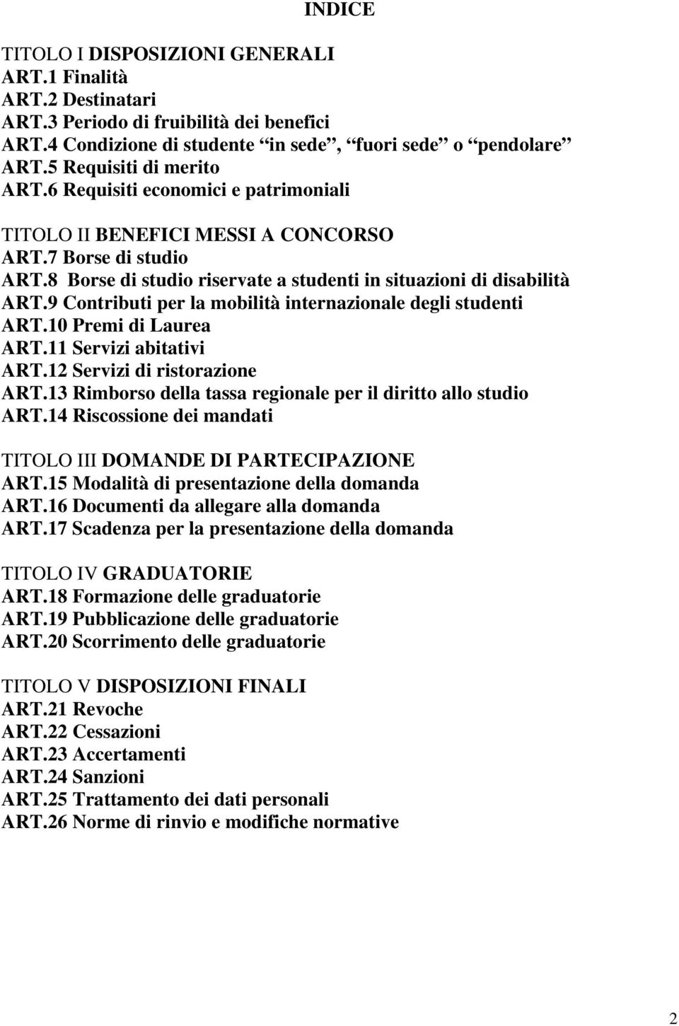 9 Contributi per la mobilità internazionale degli studenti ART.10 Premi di Laurea ART.11 Servizi abitativi ART.12 Servizi di ristorazione ART.