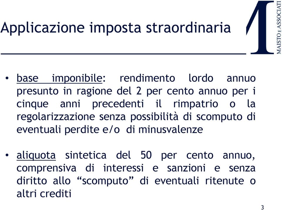 di scomputo di eventuali perdite e/o di minusvalenze aliquota sintetica del 50 per cento annuo,