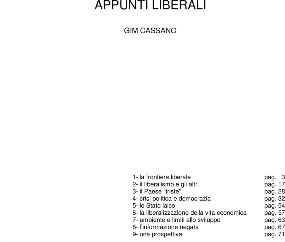 17 3- il Paese triste pag. 28 4- crisi politica e democrazia pag. 32 5- lo Stato laico pag.