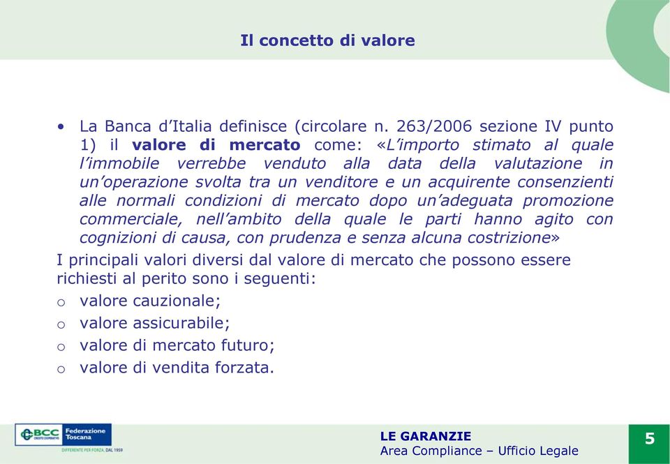 un venditore e un acquirente consenzienti alle normali condizioni di mercato dopo un adeguata promozione commerciale, nell ambito della quale le parti hanno agito con