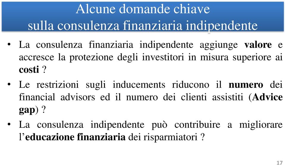 Le restrizioni sugli inducements riducono il numero dei financial advisors ed il numero dei clienti