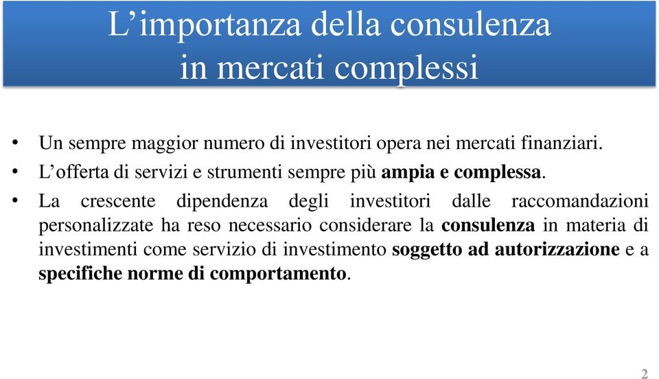 La crescente dipendenza degli investitori dalle raccomandazioni personalizzate ha reso necessario