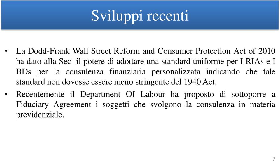 indicando che tale standard non dovesse essere meno stringente del 1940 Act.