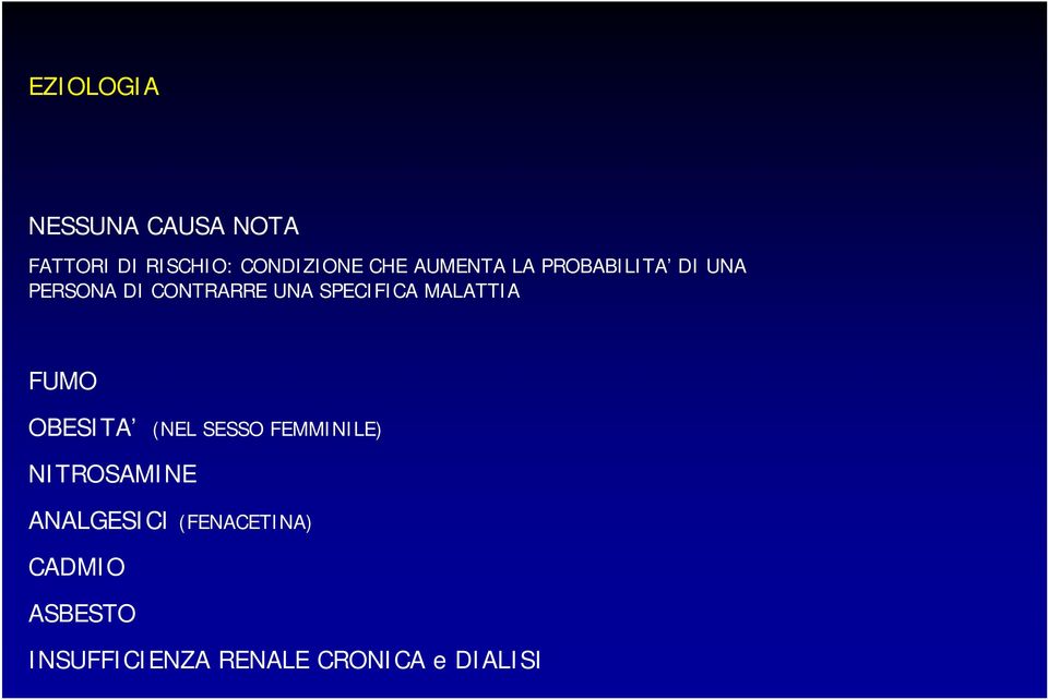 MALATTIA FUMO OBESITA (NEL SESSO FEMMINILE) NITROSAMINE