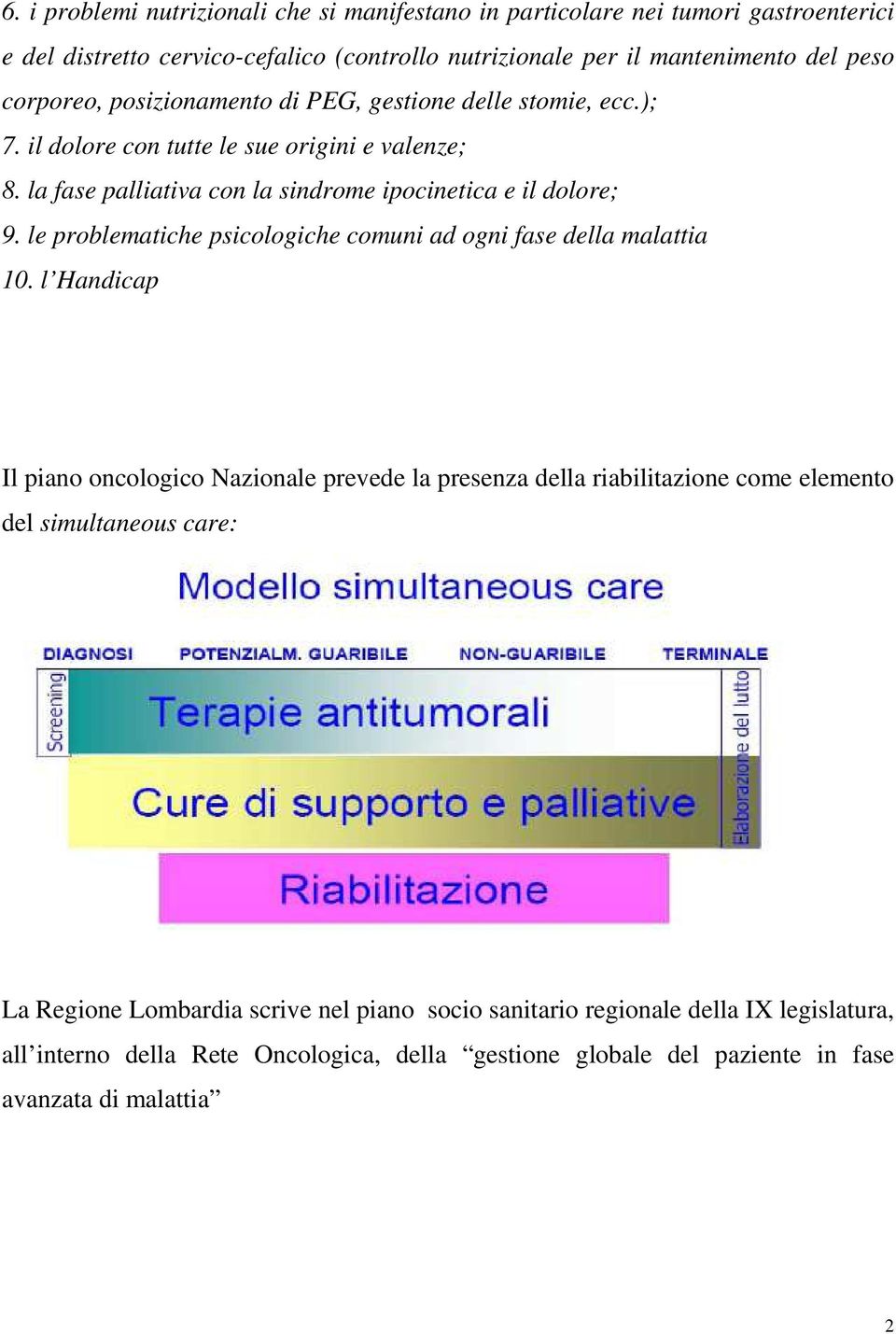 le problematiche psicologiche comuni ad ogni fase della malattia 10.