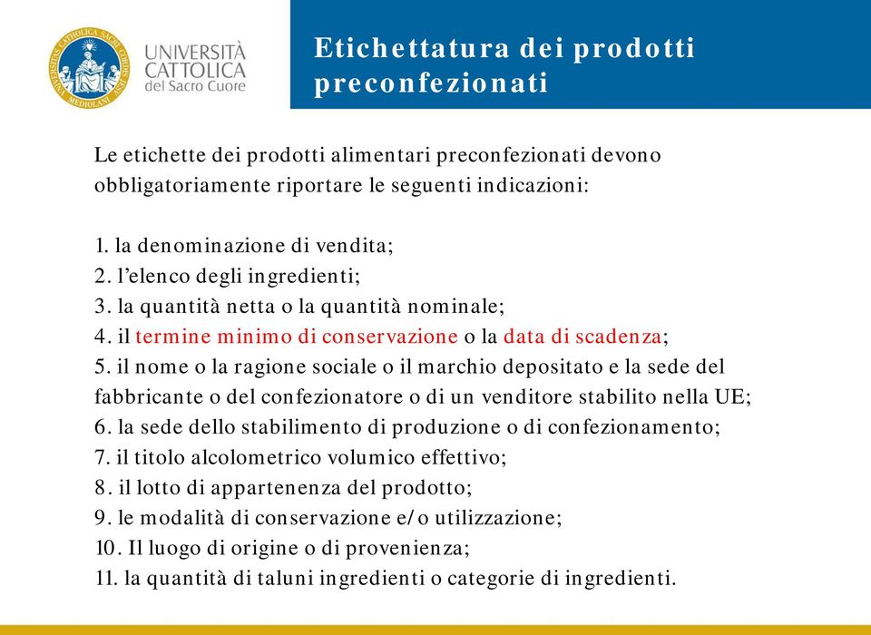 il nome o la ragione sociale o il marchio depositato e la sede del fabbricante o del confezionatore o di un venditore stabilito nella UE; 6.