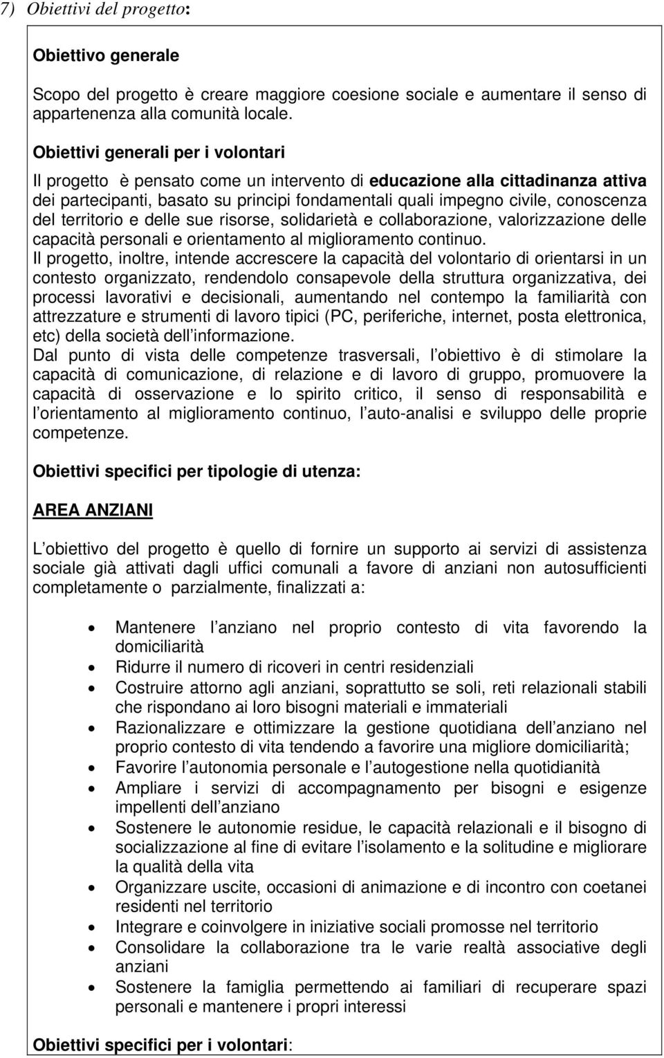 del territorio e delle sue risorse, solidarietà e collaborazione, valorizzazione delle capacità personali e orientamento al miglioramento continuo.