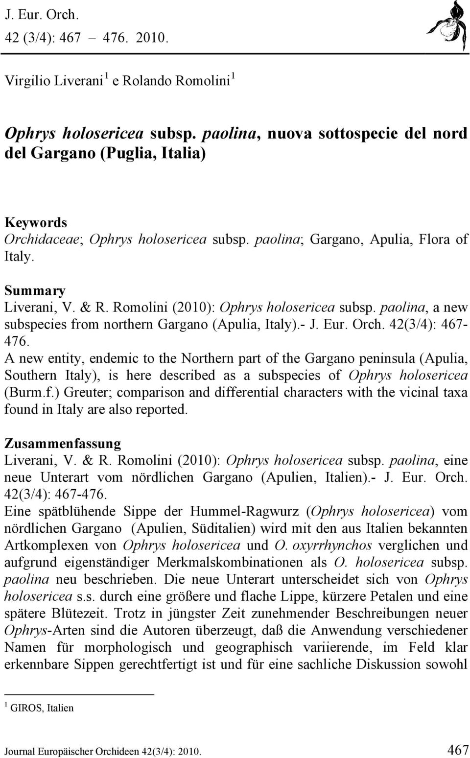 Romolini (2010): Ophrys holosericea subsp. paolina, a new subspecies from northern Gargano (Apulia, Italy).- J. Eur. Orch. 42(3/4): 467-476.