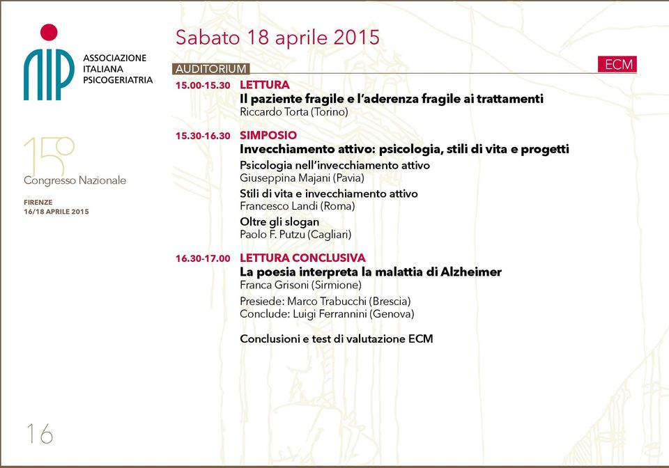 vita e invecchiamento attivo Francesco Landi (Roma) Oltre gli slogan Paolo F. Putzu (Cagliari) 16.30-17.