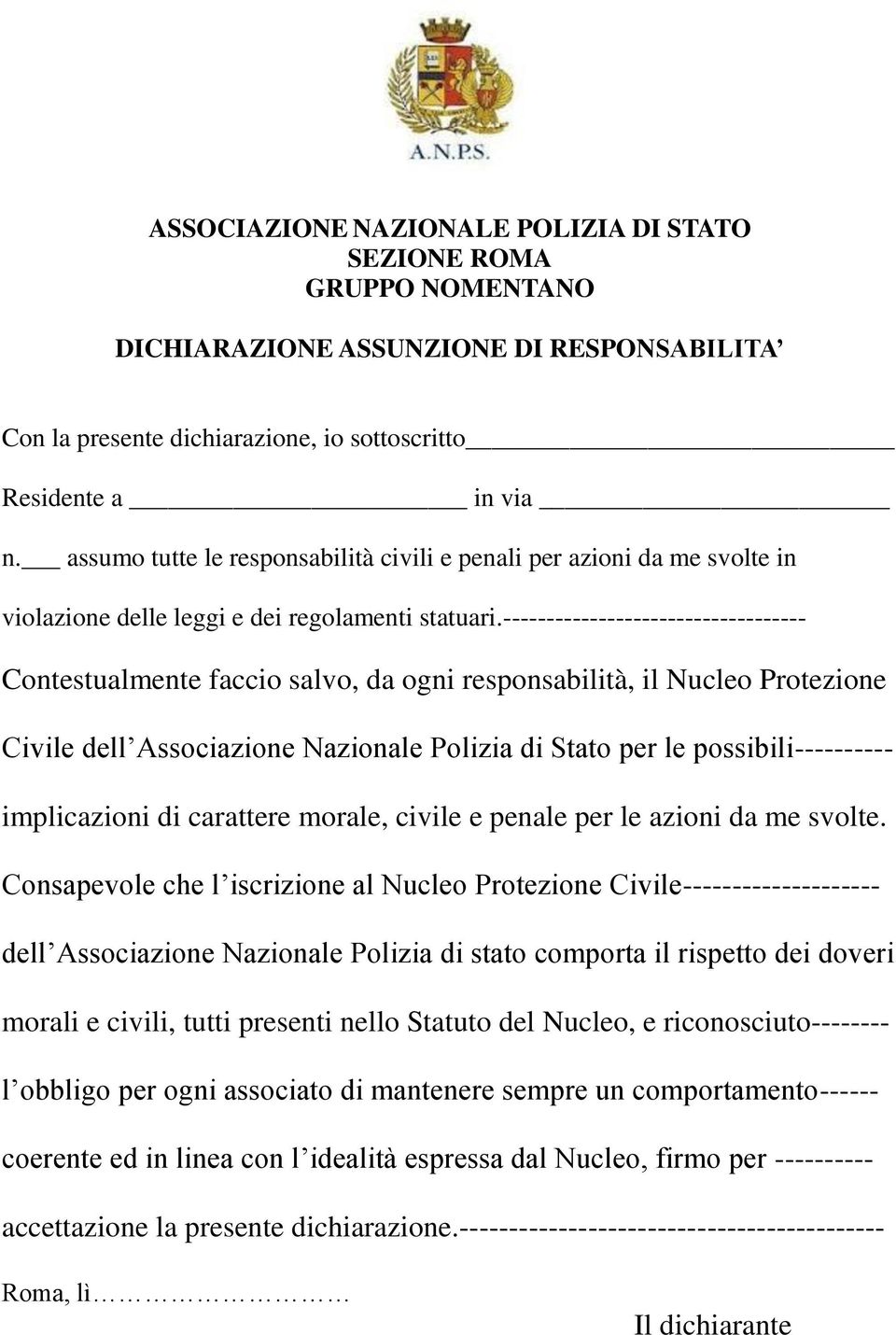 ----------------------------------- Contestualmente faccio salvo, da ogni responsabilità, il Nucleo Protezione Civile dell Associazione Nazionale Polizia di Stato per le possibili----------