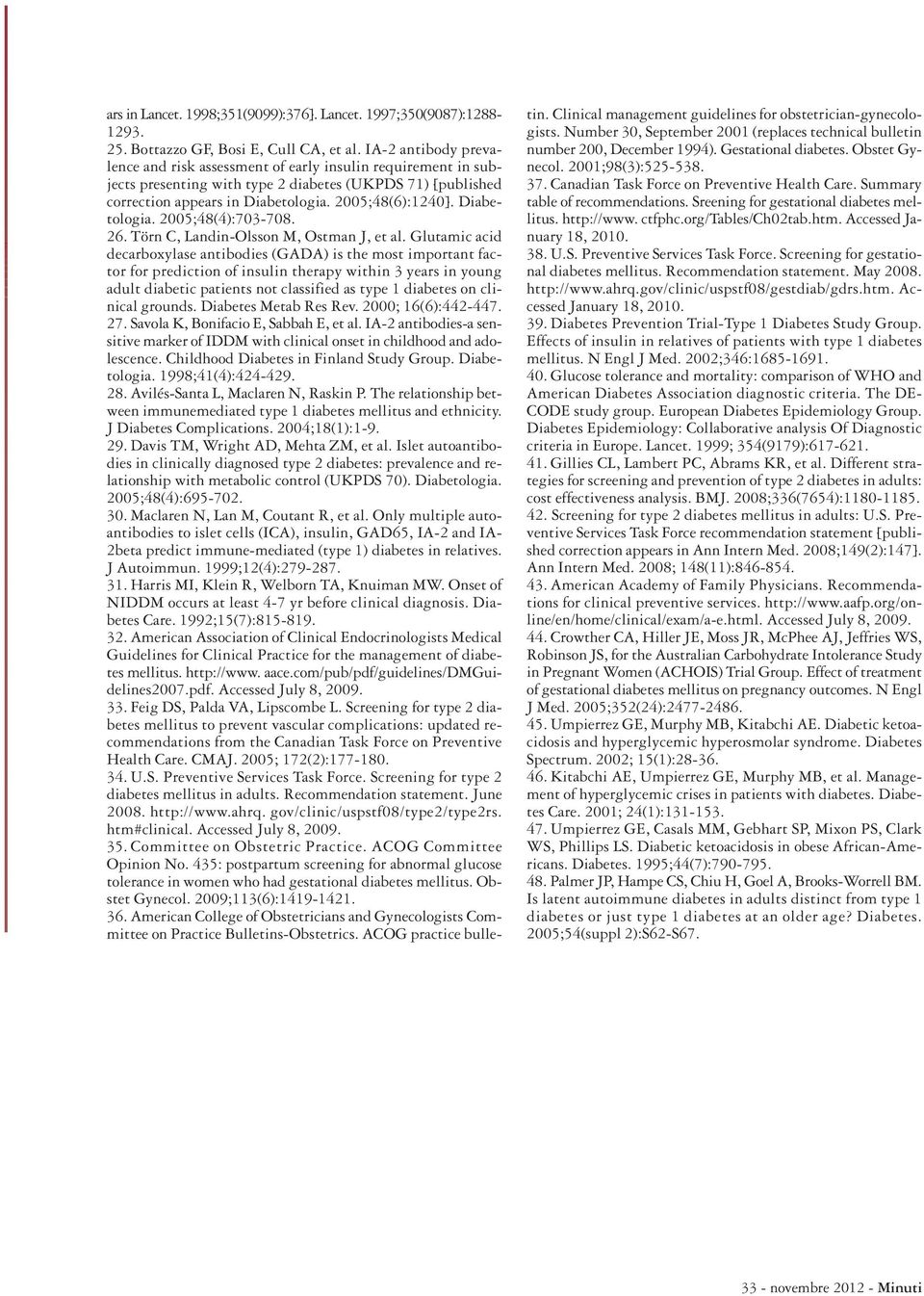 Diabetologia. 2005;48(4):703-708. 26. Törn C, Landin-Olsson M, Ostman J, et al.