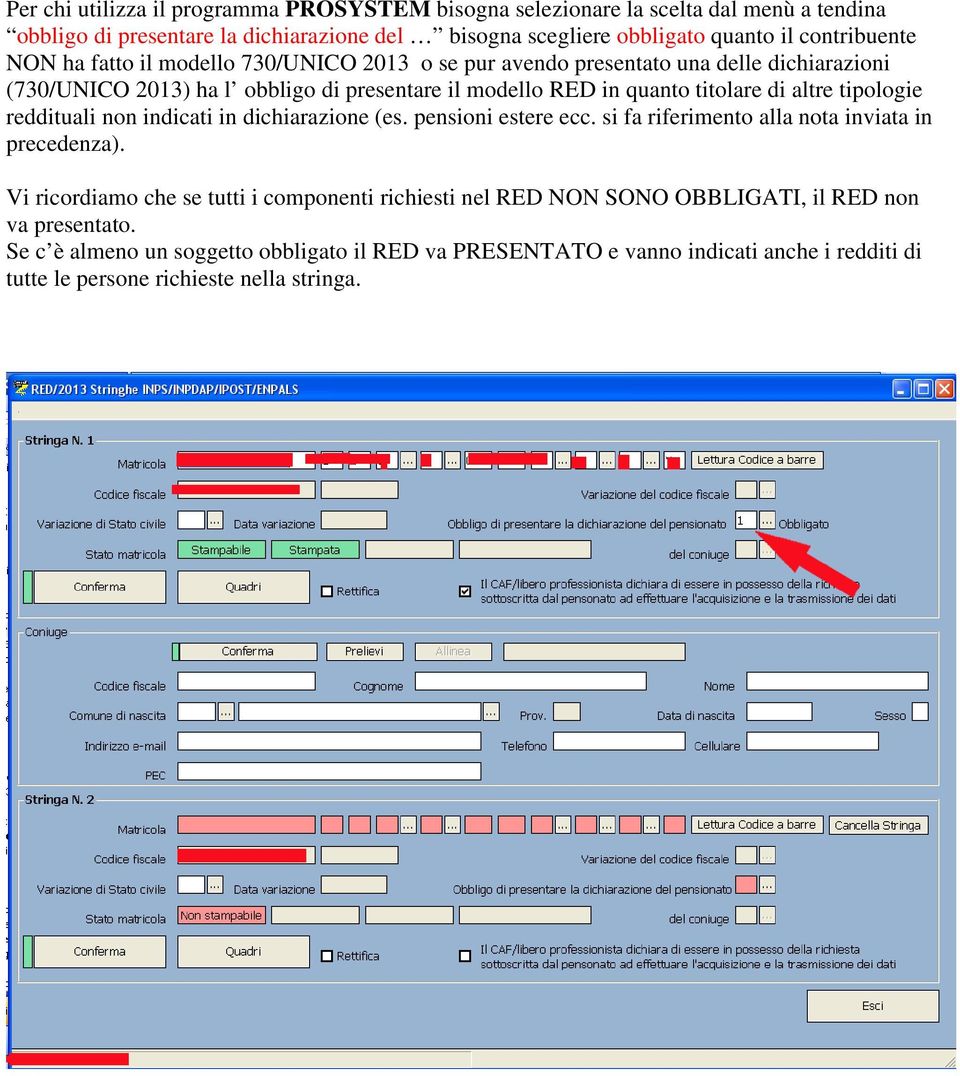 di altre tipologie reddituali non indicati in dichiarazione (es. pensioni estere ecc. si fa riferimento alla nota inviata in precedenza).