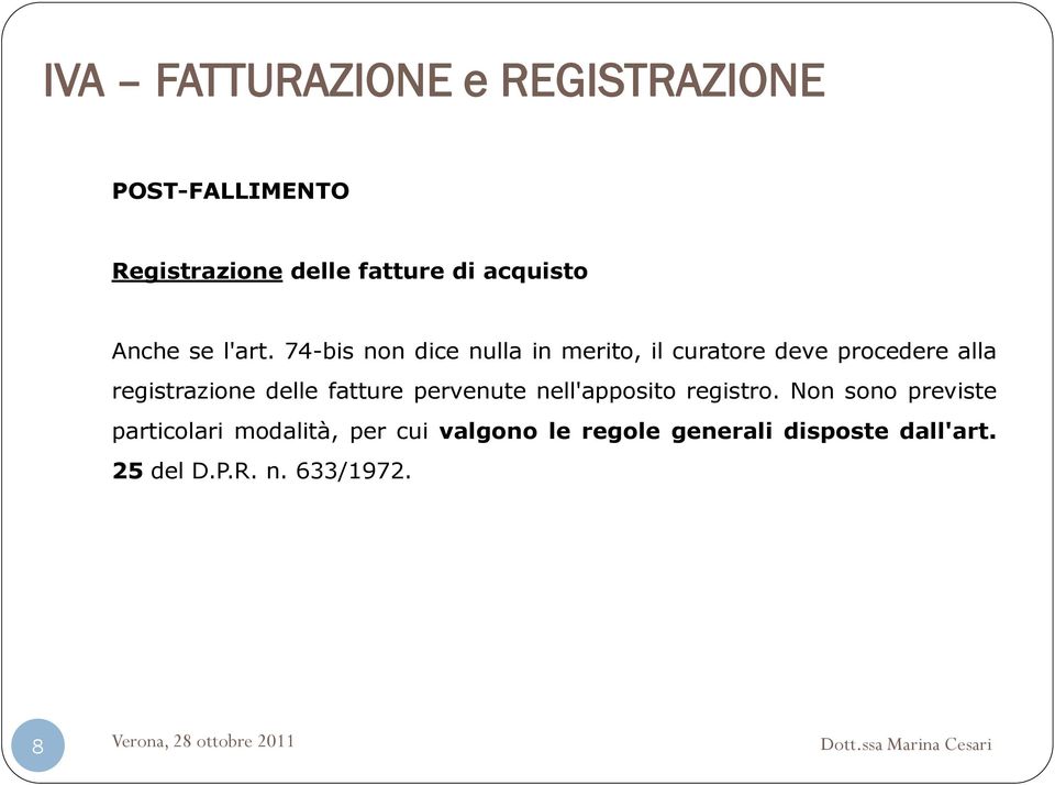 74-bis non dice nulla in merito, il curatore deve procedere alla registrazione delle