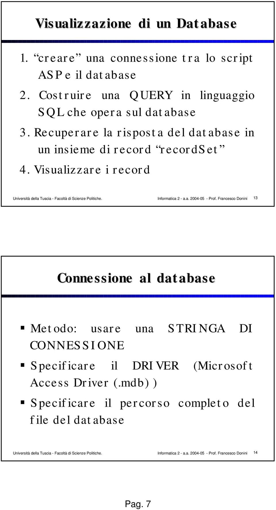 Recuperare la risposta del database in un insieme di record recordset 4.