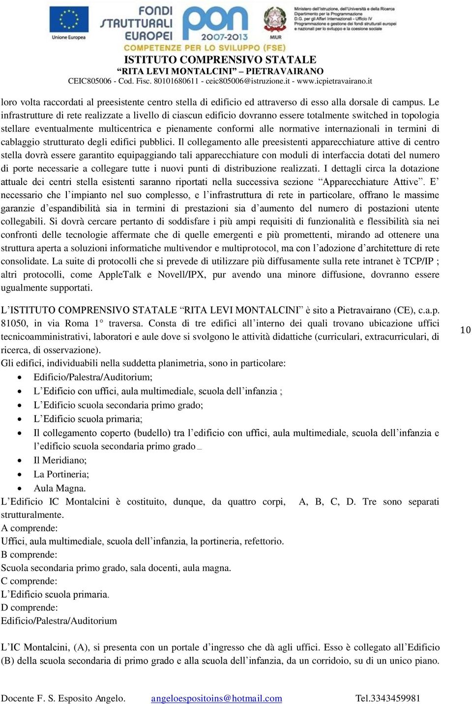 internazionali in termini di cablaggio strutturato degli edifici pubblici.