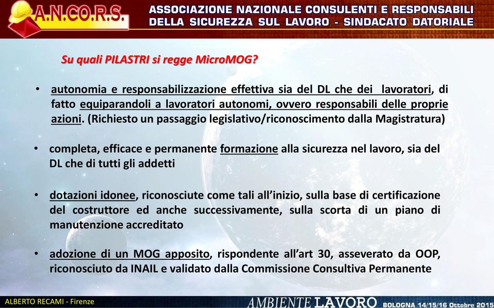 (Richiesto un passaggio legislativo/riconoscimento dalla Magistratura) completa, efficace e permanente formazione alla sicurezza nel lavoro, sia del DL che di tutti gli