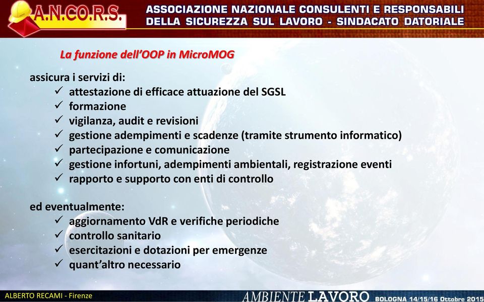 comunicazione ü gestione infortuni, adempimenti ambientali, registrazione eventi ü rapporto e supporto con enti di controllo