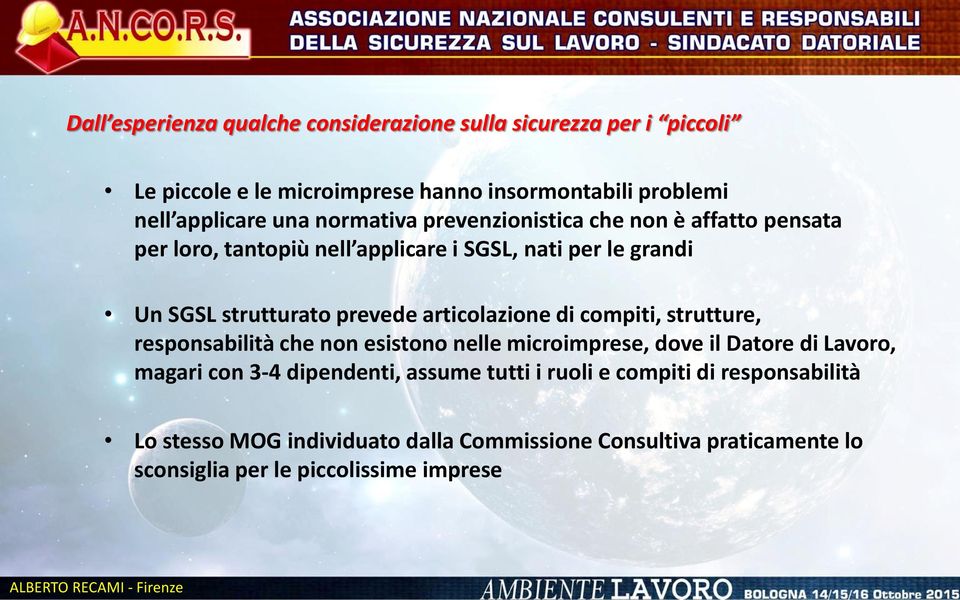 articolazione di compiti, strutture, responsabilità che non esistono nelle microimprese, dove il Datore di Lavoro, magari con 3-4 dipendenti,