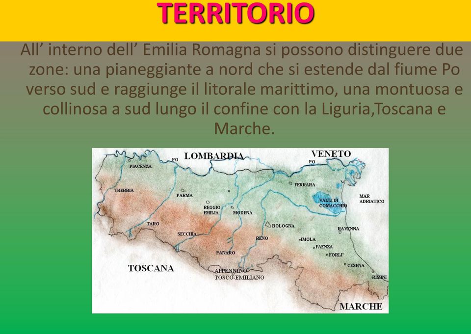 dal fiume Po verso sud e raggiunge il litorale marittimo, una