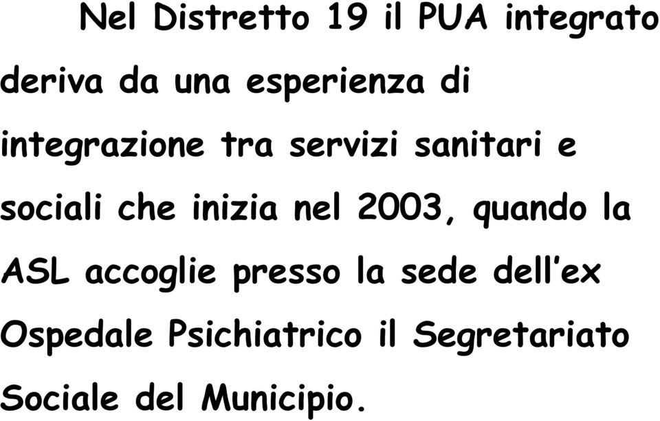 nel 2003, quando la ASL accoglie presso la sede dell ex