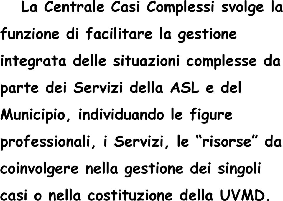 Municipio, individuando le figure professionali, i Servizi, le risorse da