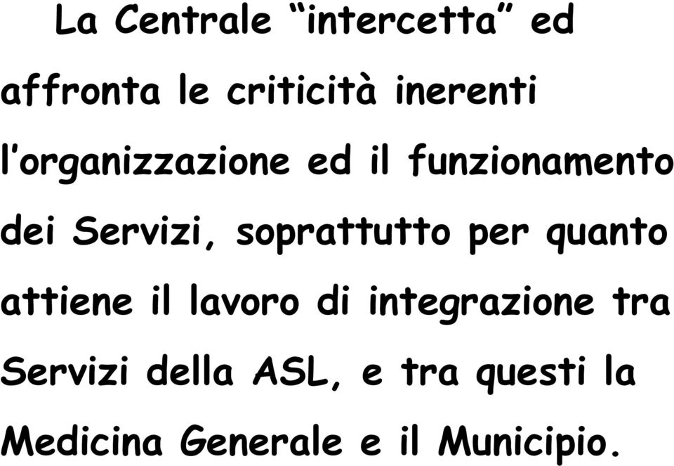 soprattutto per quanto attiene il lavoro di integrazione