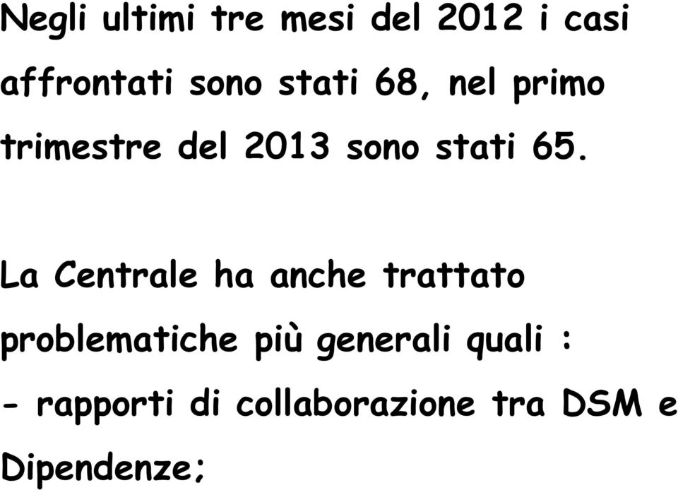 La Centrale ha anche trattato problematiche più