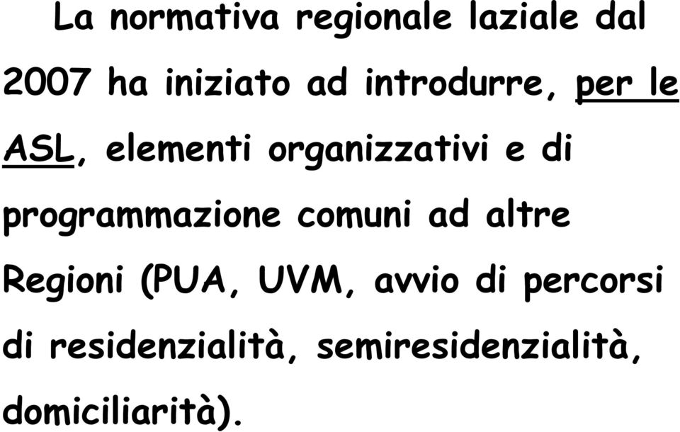 programmazione comuni ad altre Regioni (PUA, UVM, avvio