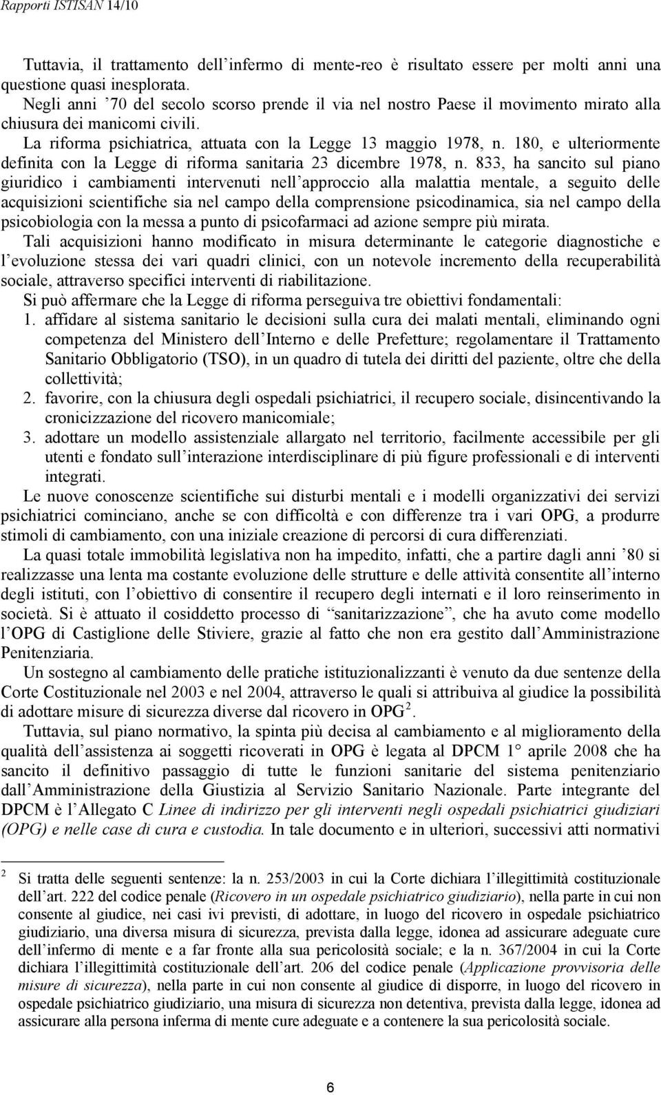 180, e ulteriormente definita con la Legge di riforma sanitaria 23 dicembre 1978, n.